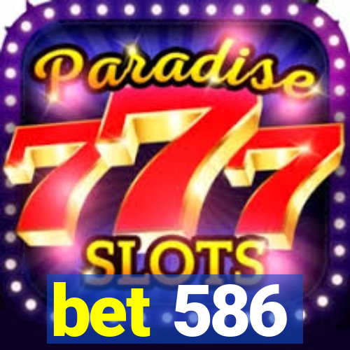 bet 586